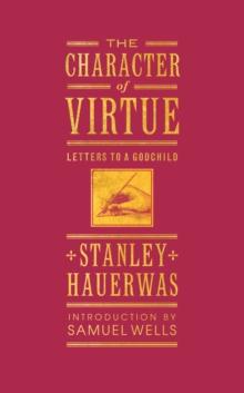 The Character of Virtue : Letters to a Godchild