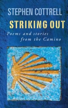 Striking Out : Poems and stories from the Camino