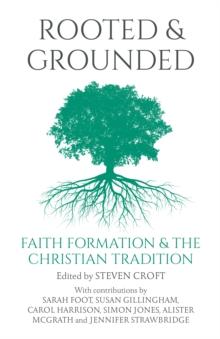 Rooted and Grounded : Faith formation and the Christian tradition