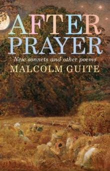 After Prayer : New sonnets and other poems