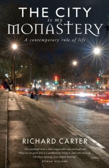 The City is my Monastery : A contemporary rule of life