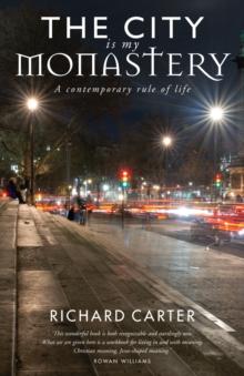 The City is my Monastery : A contemporary rule of life