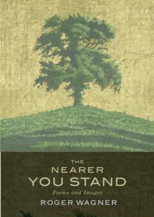 The Nearer You Stand : Poems and pictures