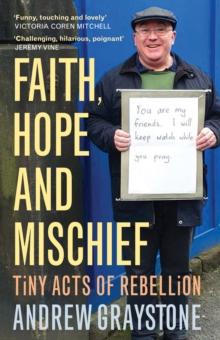 Faith, Hope and Mischief : Tiny acts of rebellion by an everyday activist