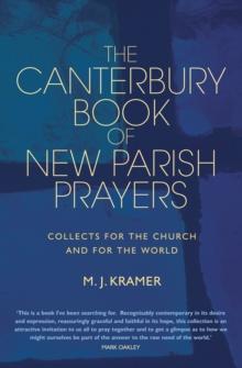 The Canterbury Book of New Parish Prayers : Collects for the church and for the world