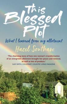 This Blessed Plot : What I learned from my allotment