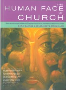 The Human Face of Church : A Social Psychology and Pastoral Theology Resource for Pioneer and Traditional Ministry