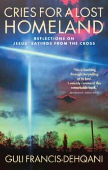 Cries for a Lost Homeland : Reflections on Jesus' sayings from the cross