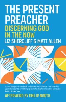 The Present Preacher : Discerning God in the Now