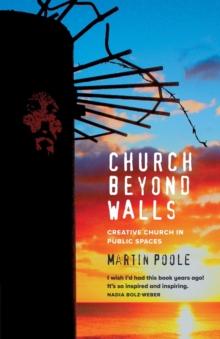 Church Beyond Walls : Christian Spirituality at Large