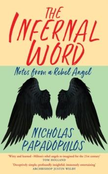 The Infernal Word : Notes from a Rebel Angel