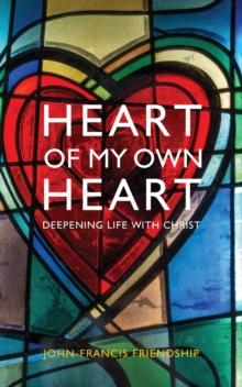 Heart of My Own Heart : Deepening life with Christ