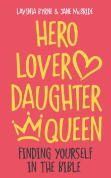 Hero Lover Daughter Queen : Finding yourself in the Bible