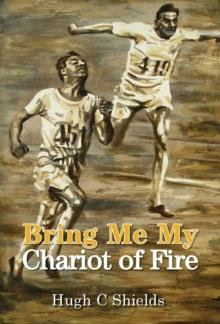 Bring Me My Chariot of Fire : The Amazing True Story Behind the Oscar-Winning Film 'Chariots of Fire'