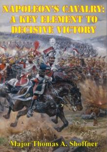 Napoleon's Cavalry: A Key Element to Decisive Victory