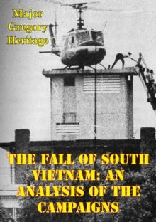 The Fall Of South Vietnam: An Analysis Of The Campaigns