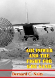 Air Power And The Fight For Khe Sanh [Illustrated Edition]