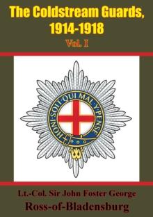 The Coldstream Guards, 1914-1918 Vol. I [Illustrated Edition]