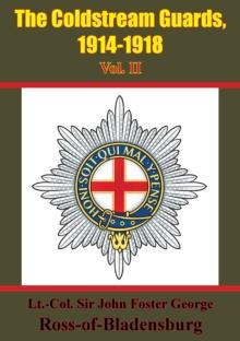 The Coldstream Guards, 1914-1918 Vol. II [Illustrated Edition]