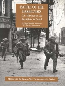 Battle Of The Barricades: U.S. Marines In The Recapture Of Seoul [Illustrated Edition]