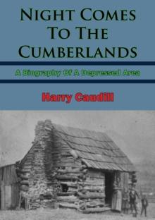 Night Comes To The Cumberlands: A Biography Of A Depressed Area