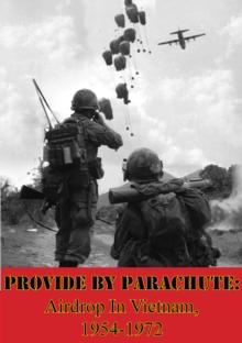 Provide by Parachute: Airdrop In Vietnam, 1954-1972