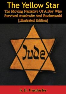 The Yellow Star: The Moving Narrative Of A Boy Who Survived Auschwitz And Buchenwald [Illustrated Edition]