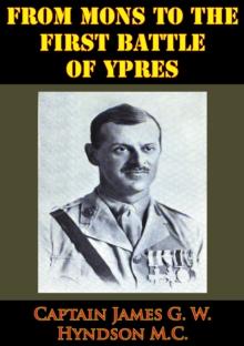 From Mons To The First Battle Of Ypres [Illustrated Edition]