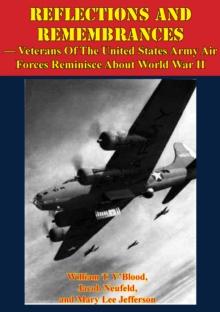 REFLECTIONS AND REMEMBRANCES - Veterans Of The United States Army Air Forces Reminisce About World War II