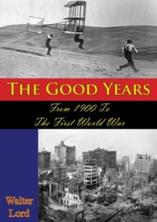 The Good Years: From 1900 To The First World War [Illustrated Edition]