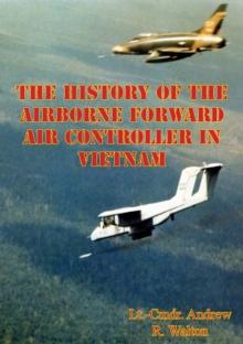 The History Of The Airborne Forward Air Controller In Vietnam