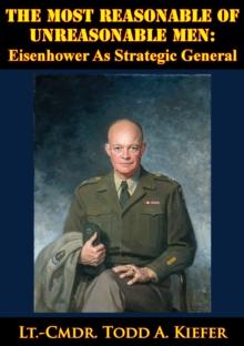 The Most Reasonable Of Unreasonable Men: Eisenhower As Strategic General