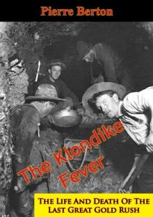 The Klondike Fever: The Life And Death Of The Last Great Gold Rush