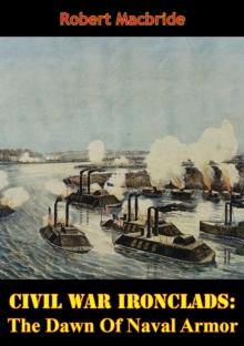 Civil War Ironclads: The Dawn Of Naval Armor