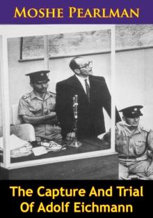 The Capture And Trial Of Adolf Eichmann