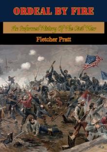 Ordeal By Fire: An Informal History Of The Civil War [Illustrated Edition]