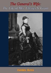 The General's Wife: The Life of Mrs. Ulysses S. Grant