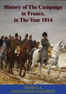 History of The Campaign in France, in The Year 1814