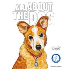 All About the Dog : A Battersea Dogs & Cats Home Colouring Book