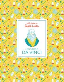 Leonardo Da Vinci : Little Guides to Great Lives