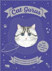 Cat Gurus : Wisdom from the World's Most Celebrated Felines