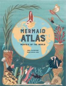 The Mermaid Atlas : Merfolk of the World