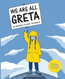 We Are All Greta : Be Inspired to Save the World