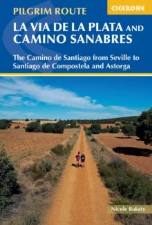 Walking La Via de la Plata and Camino Sanabres : The Camino de Santiago from Seville to Santiago de Compostela and Astorga