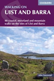 Walking on Uist and Barra : 40 coastal, moorland and mountain walks on all the isles of Uist and Barra