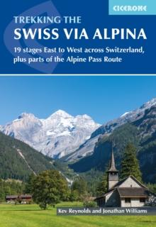 Trekking the Swiss Via Alpina : East to West across Switzerland a?? the Alpine Pass Route