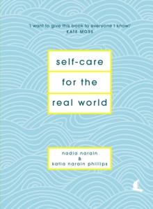 Self-Care for the Real World : Practical self-care advice for everyday life