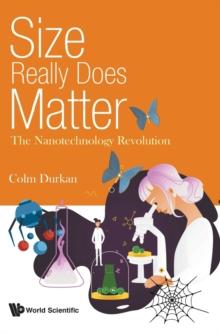 Size Really Does Matter: The Nanotechnology Revolution