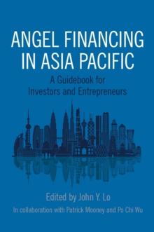 Angel Financing in Asia Pacific : A Guidebook for Investors and Entrepreneurs