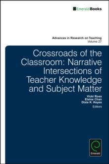 Crossroads of the Classroom : Narrative Intersections of Teacher Knowledge and Subject Matter